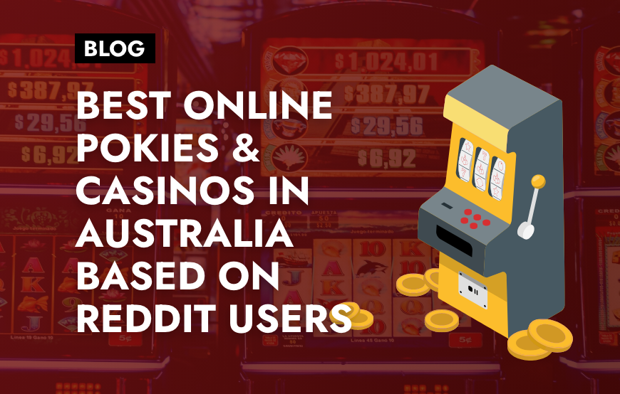 Best Online Pokies & Casinos in Australia Based on Reddit Users